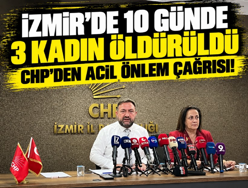 İzmir’de 10 günde 3 kadın öldürüldü: CHP’den acil önlem çağrısı!