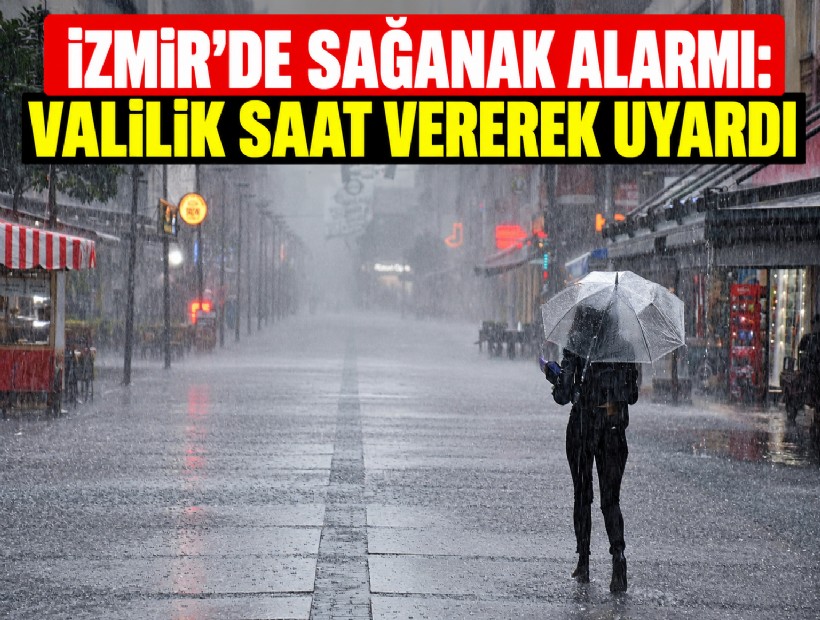 İzmir’de sağanak alarmı: Valilik saat vererek uyardı