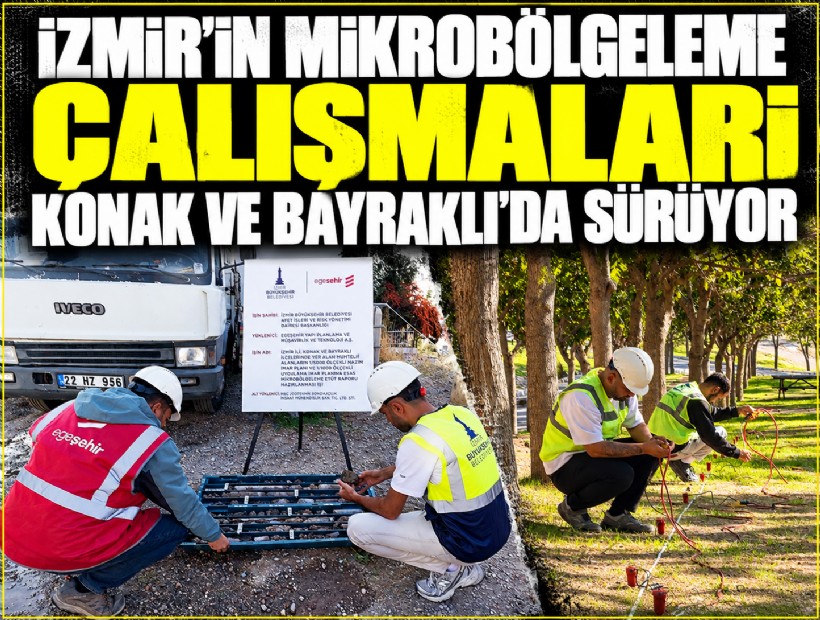 İzmir’in mikrobölgeleme çalışmaları Konak ve Bayraklı’da sürüyor