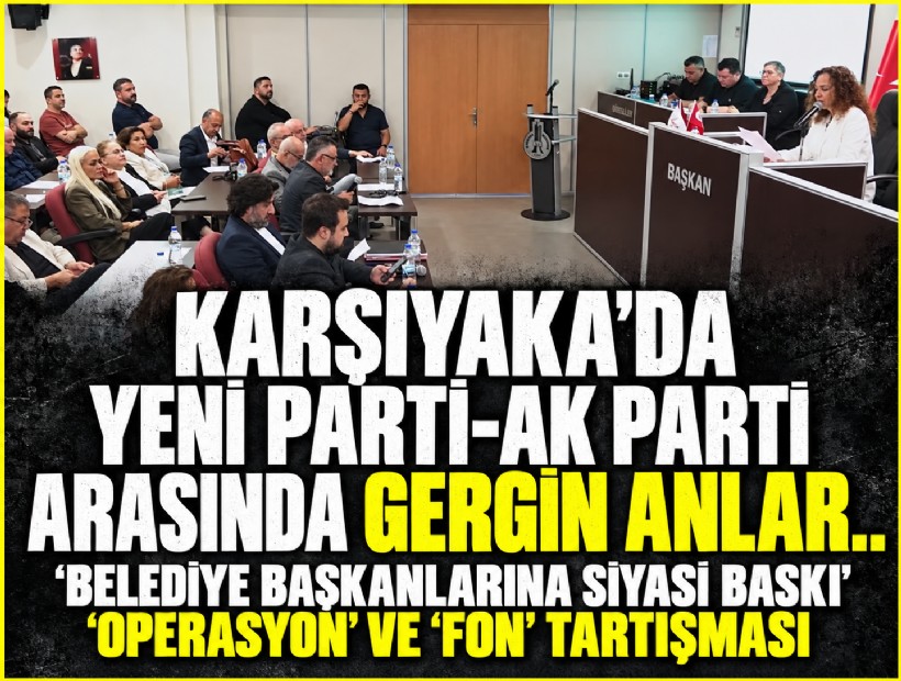 Karşıyaka Meclisi'nde YENİ Parti-AK Parti arasında gergin anlar...