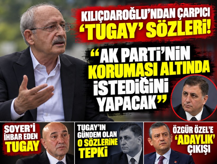 Kılıçdaroğlu'ndan çarpıcı 'Tugay' sözleri! 'AK Parti'nin koruması altında istediğini yapacak'