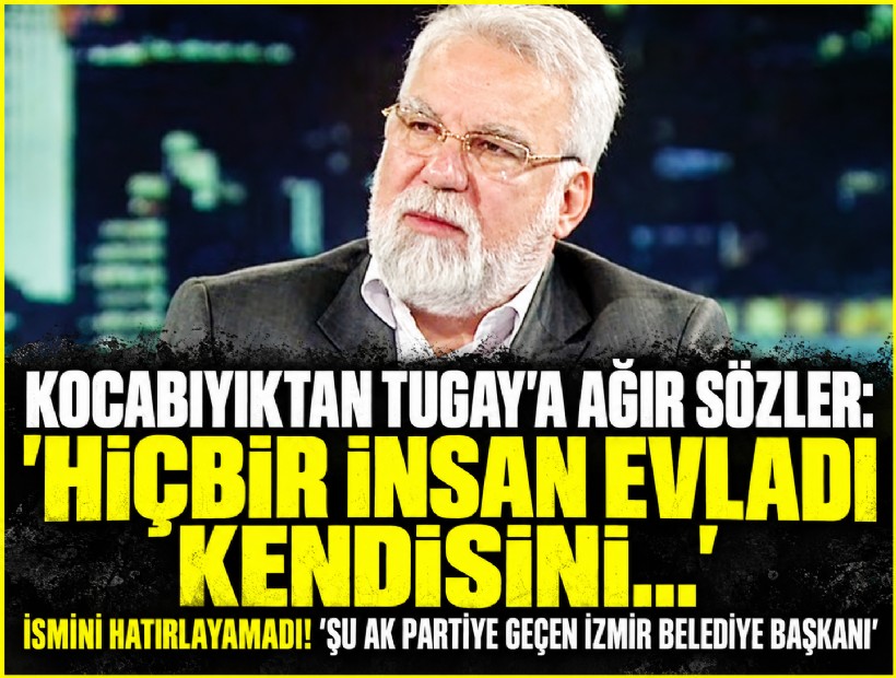 Kocabıyıktan Tugay'a ağır sözler: 'Hiçbir insan evladı kendisini...'
