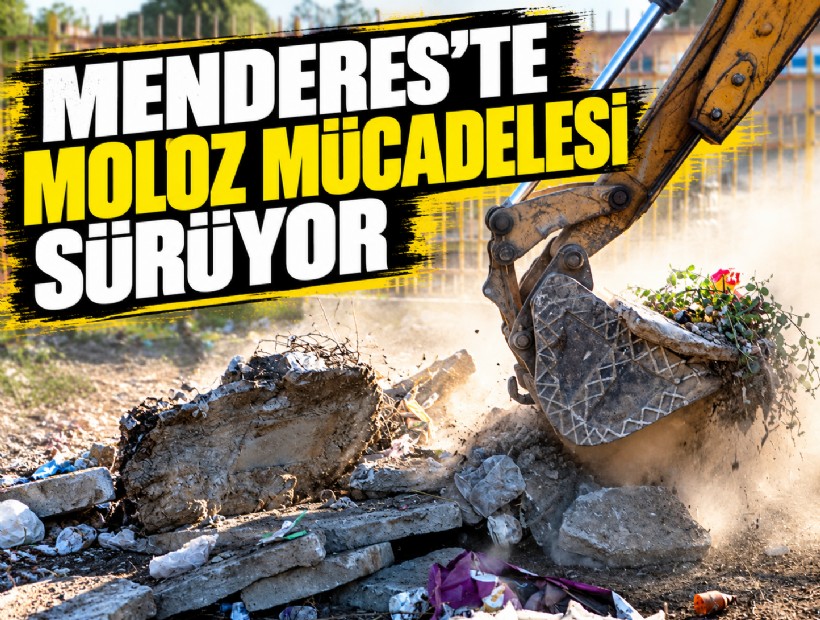 Menderes’te moloz mücadelesi sürüyor