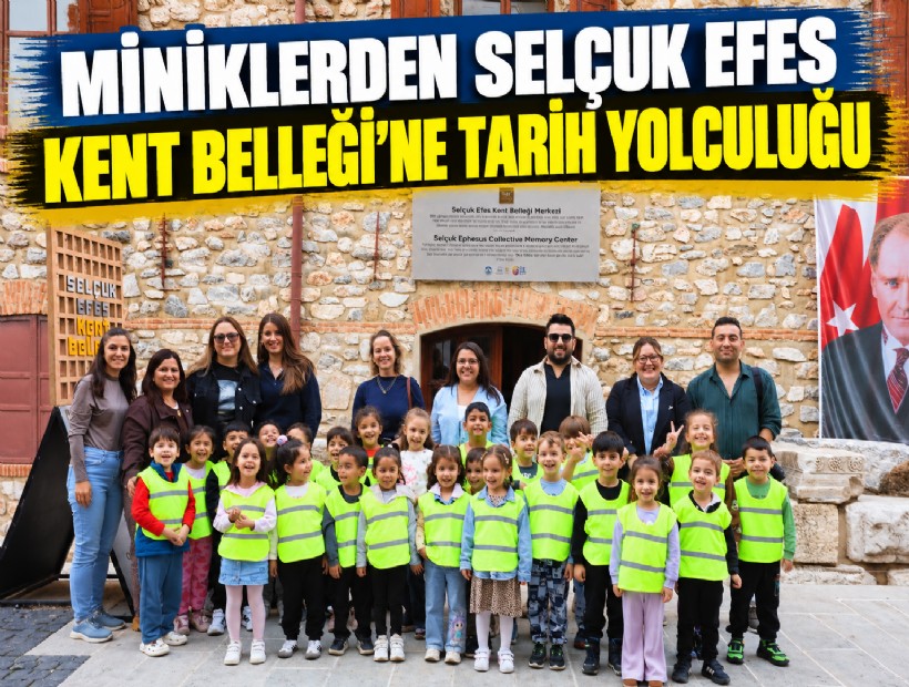 Miniklerden Selçuk Efes Kent belleğine tarih yolculuğu