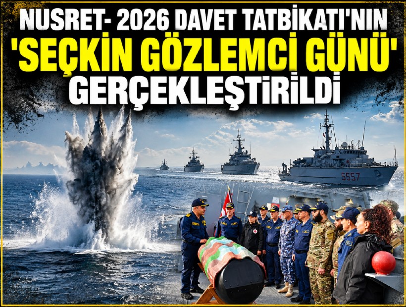 Nusret- 2026 Davet Tatbikatı’nın 'Seçkin Gözlemci Günü' gerçekleştirildi