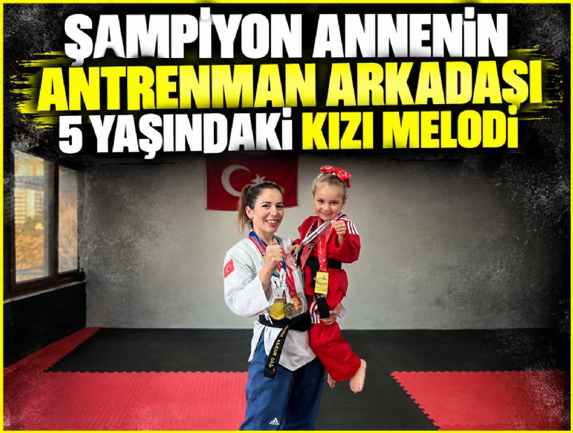 Şampiyon annenin antrenman arkadaşı 5 yaşındaki kızı Melodi