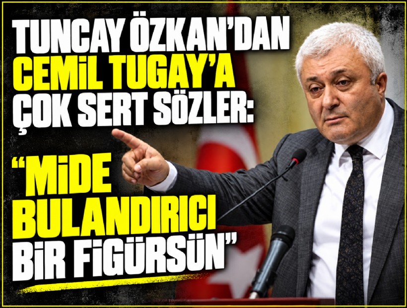 Tuncay Özkan’dan Cemil Tugay’a çok sert sözler: 'Mide bulandırıcı bir figürsün'