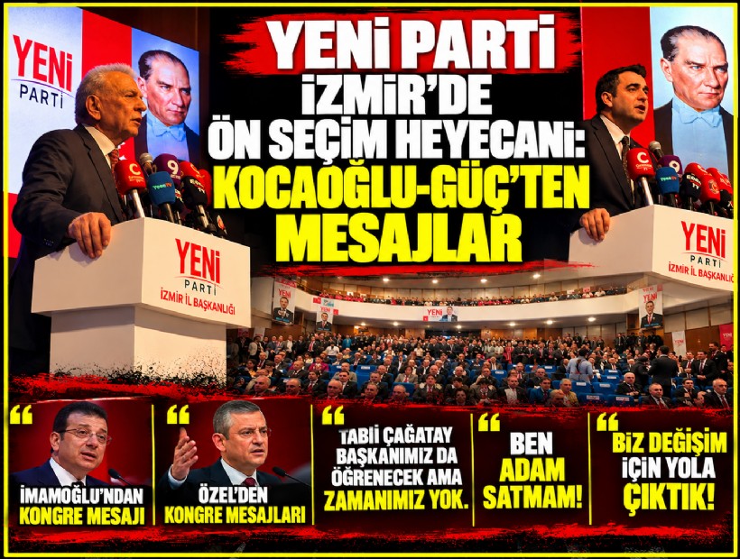 YENİ Parti İzmir'de adaylardan mesajlar: Kocaoğlu'ndan 'deneyim', Güç'ten 'yenilik' vurgusu