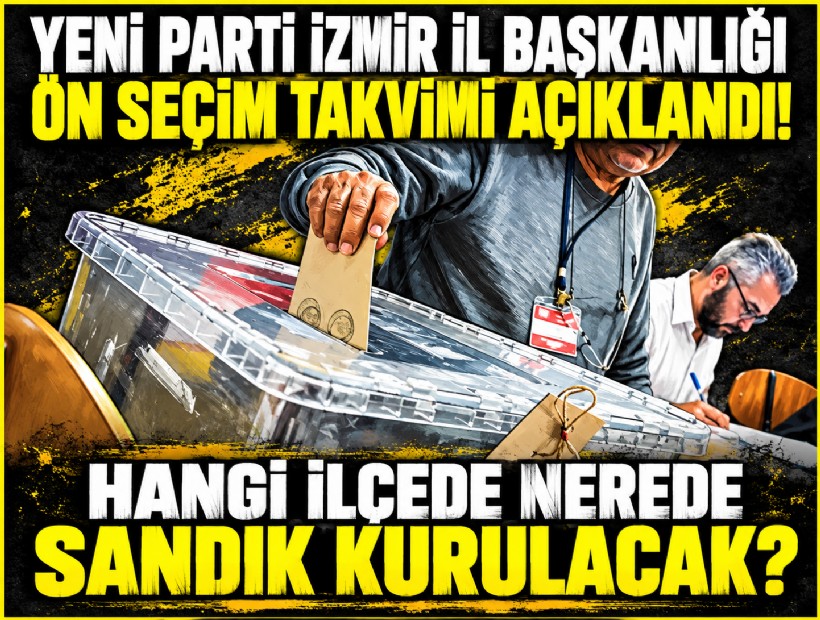 YENİ Parti İzmir'de sandık başına gidiyor: İl başkanı 18 Ekim'de belirlenecek!