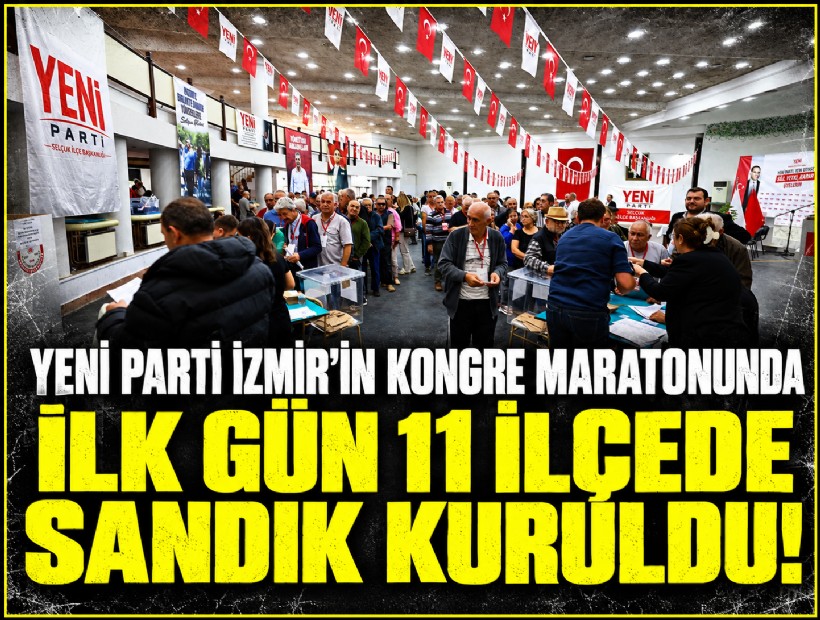 YENİ Parti İzmir’in kongre maratonunda ilk gün11 ilçede sandık kuruldu!