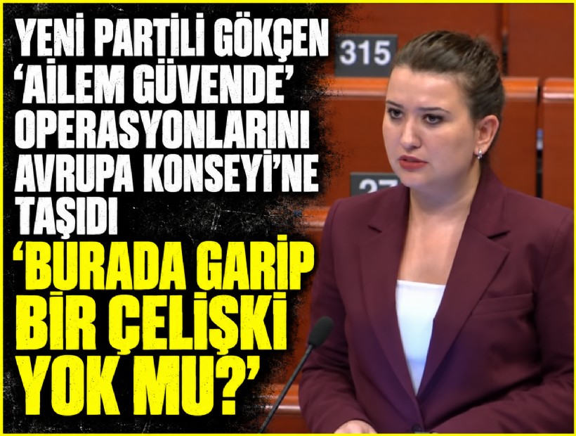 YENİ Partili Gökçen, 'Ailem Güvende' operasyonlarını Avrupa Konseyi’ne taşıdı