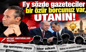 Mithat Umutoğulları yazdı... Ey sözde gazeteciler bir özür borcunuz var, utanın!