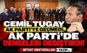 Mithat Umutoğulları yazdı... Cemil Tugay AK Parti’ye geçmedi, AK Parti’de dengeleri değiştirdi!