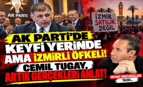 Mithat Umutoğulları yazdı... AK Parti’de keyfi yerinde ama İzmirli öfkeli!