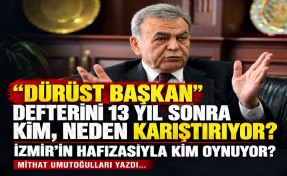 Mithat Umutoğulları yazdı... Dürüst Başkan defterini 13 yıl sonra kim, neden karıştırıyor?