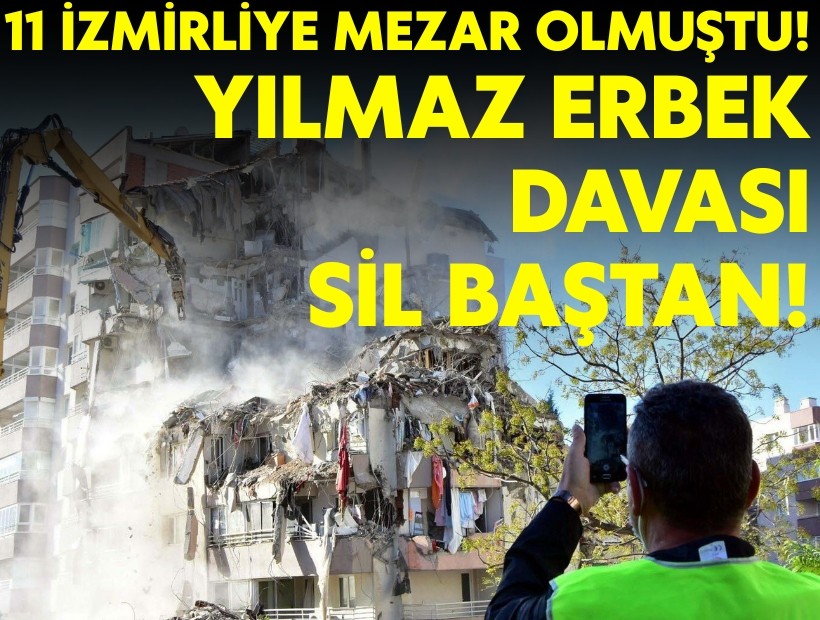 11 İzmirliye mezar olan Yılmaz Erbek davası sil baştan!
