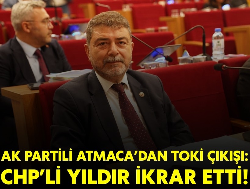 AK Partili Atmaca'dan Karabağlar TOKİ çıkışı: Yıldır, nasıl takoz olduklarını ikrar etti!