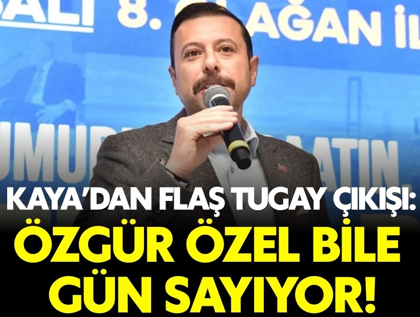 AK Partili Kaya'dan flaş 'Cemil Tugay' çıkışı: Özgür Özel bile gün sayıyor!