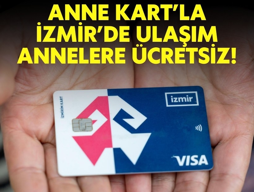 Anne Kart’la İzmir’de ulaşım annelere ücretsiz