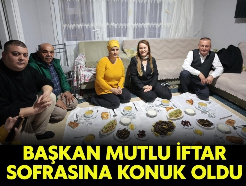 Başkan Mutlu iftar sofrasına konuk oldu