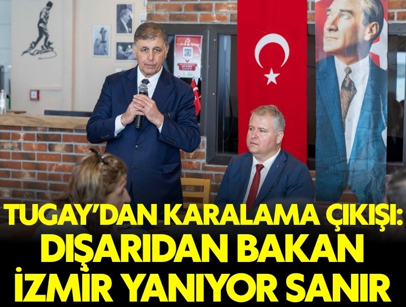Başkan Tugay'dan sert çıkış: Dışarıdan bakan İzmir yanıyor yıkılıyor sanır!