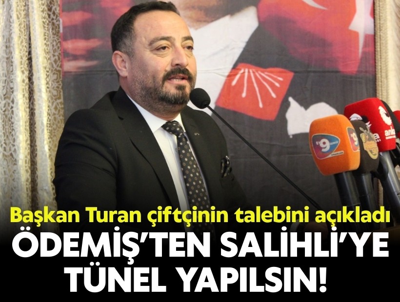 Başkan Turan çiftçinin talebini açıkladı: Ödemiş’ten Salihli’ye tünel yapılsın!