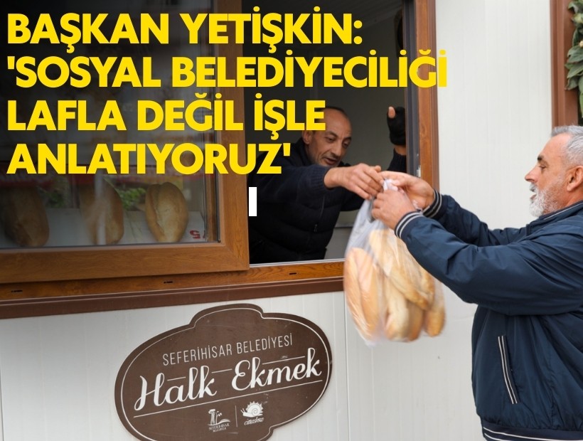 Başkan Yetişkin: 'Sosyal belediyeciliği lafla değil işle anlatıyoruz'