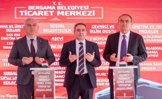 Bergama Ticaret Merkezi’nin temeli atıldı