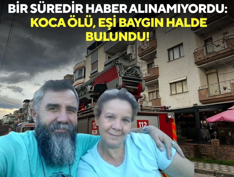 Bir süredir haber alınamıyordu: Koca ölü, eşi baygın halde bulundu!