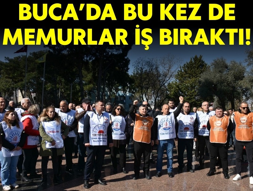 Buca Belediyesi'nde bu kez de memurlar iş bıraktı!