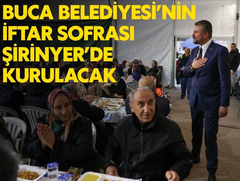 Buca Belediyesi’nin iftar sofrası Şirinyer’de kurulacak