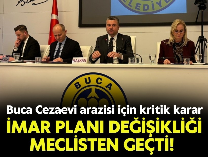 Buca Cezaevi arazisi için kritik karar: İmar planı değişikliği geçti!