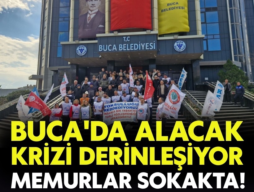 Buca'da kriz derinleşiyor: Memurlar sokakta!