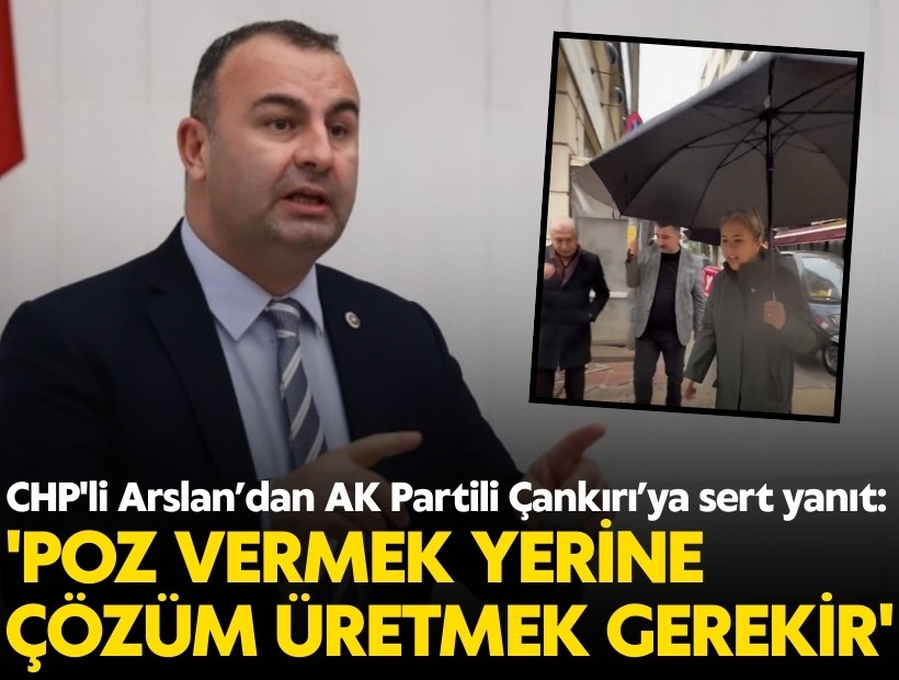 CHP'li Arslan’dan AK Partili Çankırı’ya sert yanıt: 'Poz vermek yerine çözüm üretmek gerekir'