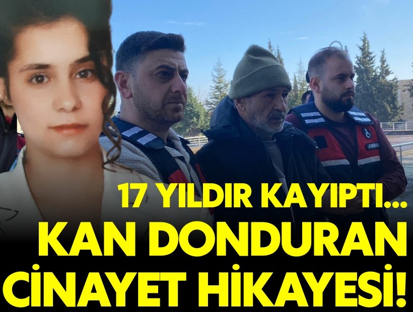 Ebru 17 yıldır kayıptı: Kan donduran cinayet hikayesi