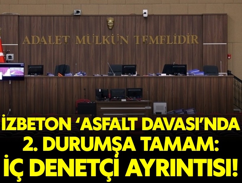 İZBETON asfalt soruşturmasında ikinci duruşma tamam: İç denetçiler ayrıntısı!