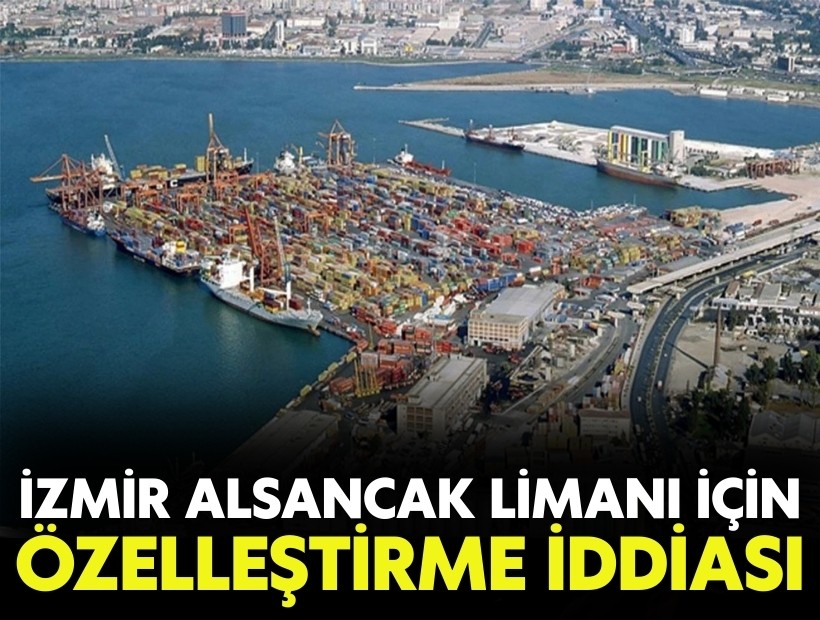 İzmir Alsancak Limanı için özelleştirme iddiası