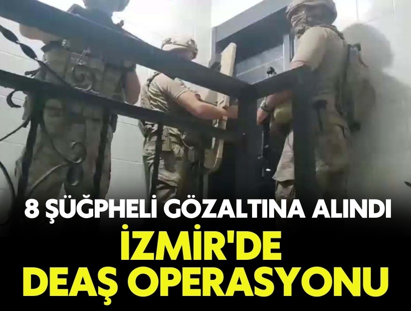 İzmir'de DEAŞ operasyonu: 8 gözaltı
