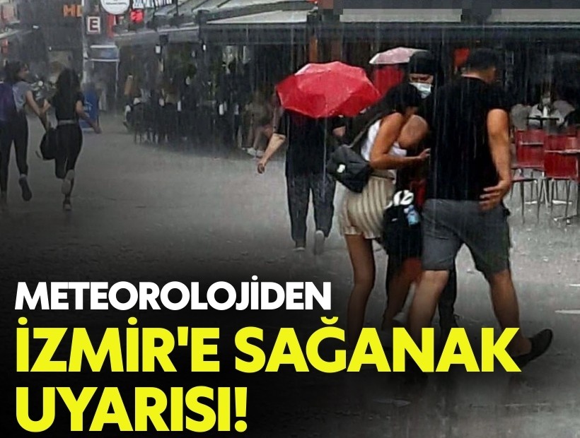 İzmir'e sağanak uyarısı!