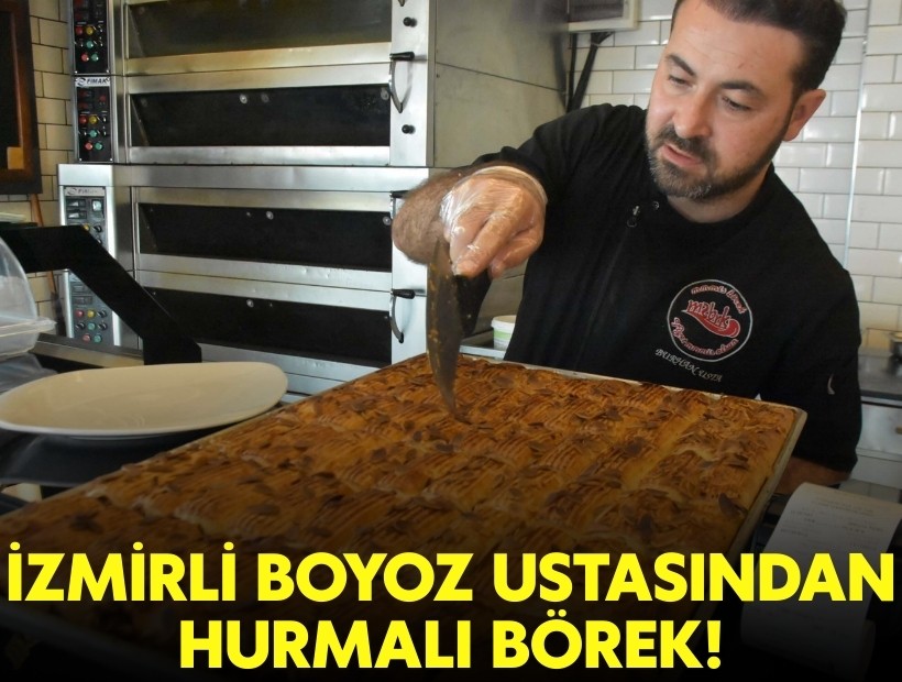 İzmirli boyoz ustasından hurmalı börek!