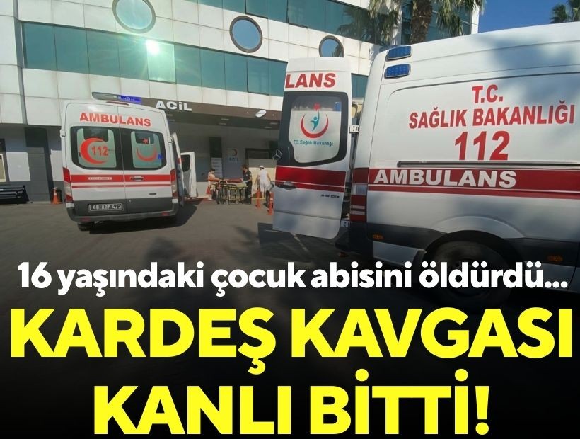 Kardeş kavgası kanlı bitti: 16 yaşındaki çocuk abisini öldürdü!