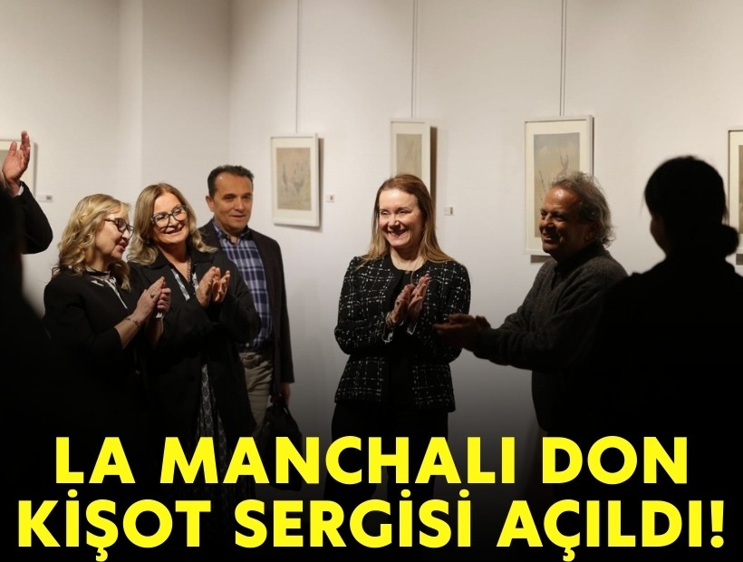 La Manchalı Don Kişot sergisi açıldı