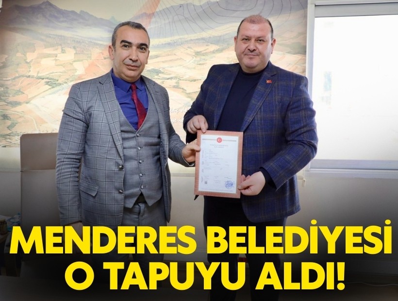 Menderes Belediyesi o tapuyu aldı!