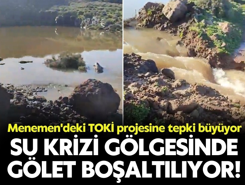 Menemen'deki TOKİ projesi'ne tepki büyüyor: Su krizi gölgesinde gölet boşaltılıyor!