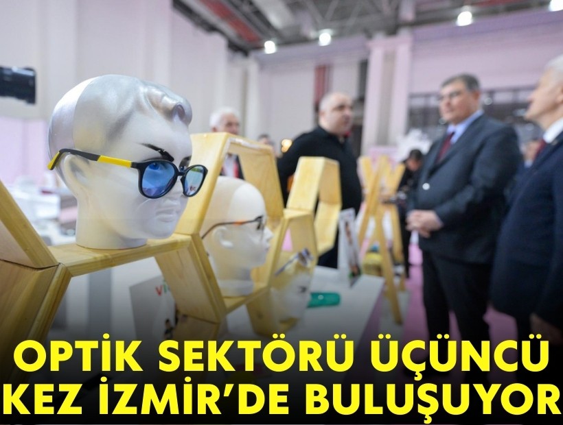 Optik sektörü üçüncü kez İzmir’de buluşuyor