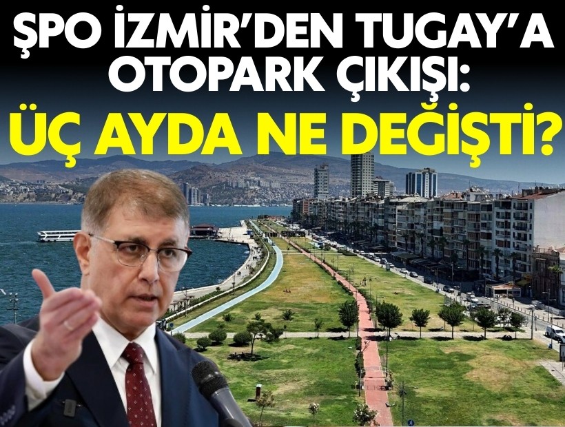 ŞPO İzmir’den Tugay’a 'Kordon’a otopark' çıkışı: Üç ayda ne değişti?