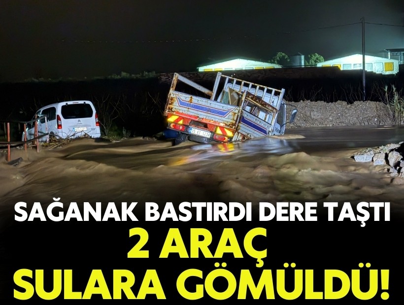 Sağanak bastırdı, dere taştı: 2 araç sulara gömüldü!