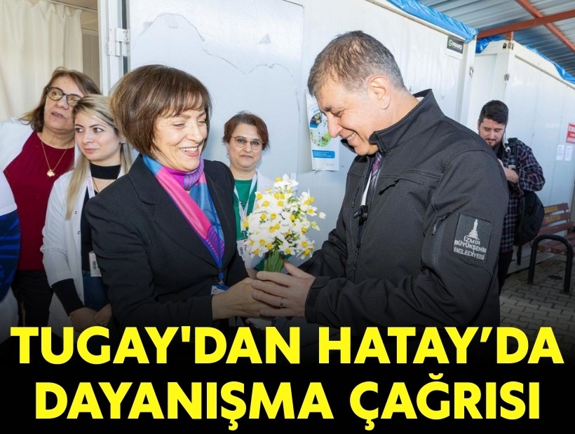 Tugay'dan Hatay'da dayanışma çağrısı!