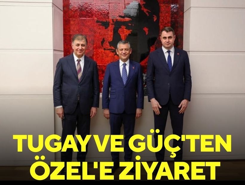 Tugay ve Güç'ten Özel'e ziyaret