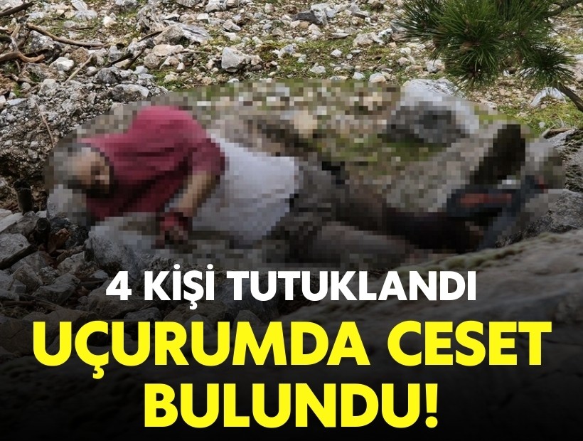 Uçurumda ceset bulundu: 4 kişi tutuklandı!